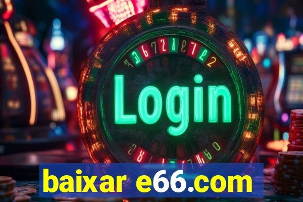 baixar e66.com